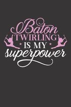 Baton Twirling is My Superpower