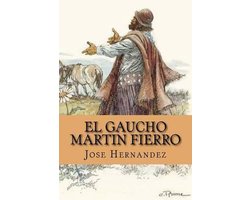 El Gaucho Martin Fierro (Spanish Edition)