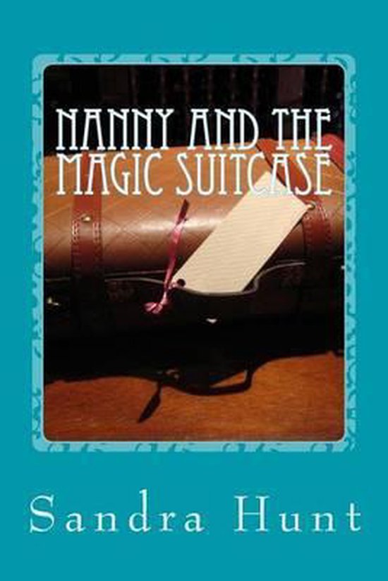 Nanny and the Magic Suitcase, Sandra Hunt 9781483916040 Boeken