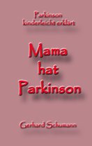 Parkinson kinderleicht erklärt 4 - Mama hat Parkinson
