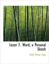Lester F. Ward; A Personal Sketch