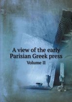 A view of the early Parisian Greek press Volume II