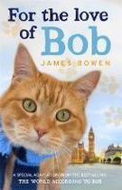 Bowen, J: For the Love of Bob