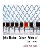 John Thadeus Delane, Editor of the Times