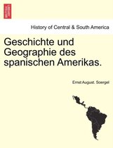 Geschichte Und Geographie Des Spanischen Amerikas.