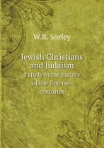 Jewish Christians and Judaism a study in the history of the first two centuries