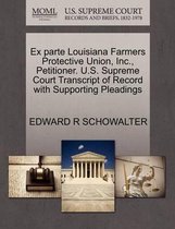 Ex Parte Louisiana Farmers Protective Union, Inc., Petitioner. U.S. Supreme Court Transcript of Record with Supporting Pleadings