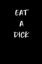 Eat a Dick