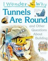 I Wonder Why Tunnels Are Round