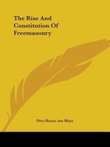 The Rise and Constitution of Freemasonry