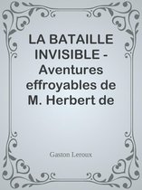 LA BATAILLE INVISIBLE - Aventures effroyables de M. Herbert de Renich - Tome II