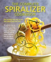 Complete Spiralizer Cookbook: The new way to low-calorie and low-carb eating