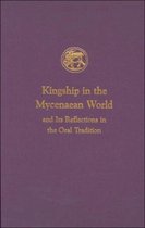 Prehistory Monographs- Kingship in the Mycenaean World and Its Reflections in the Oral Tradition