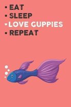 Eat Sleep Love Guppies Repeat