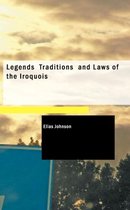 Legends Traditions and Laws of the Iroquois
