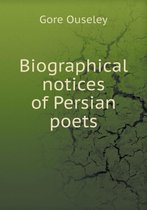Biographical notices of Persian poets