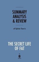 Summary, Analysis & Review of Sylvia Tara's The Secret Life of Fat by Instaread