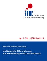 Zeitschrift für Hochschulentwicklung Jg. 13 3 - Institutionelle Differenzierung und Profilbildung im Hochschulbereich