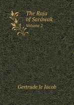 The Raja of Saráwak Volume 2