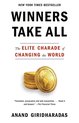 Winners Take All The Elite Charade of Changing the World