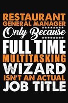 Restaurant General Manager Only Because Full Time Multitasking Wizard Isnt An Actual Job Title