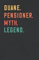 Duane. Pensioner. Myth. Legend.