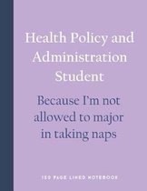 Health Policy and Administration Student - Because I'm Not Allowed to Major in Taking Naps