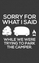 Sorry For What I Said While We Were Trying To Park The Camper