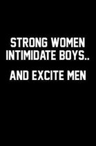Strong Women Intimidate Boys...and Excite Men
