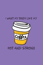 I Want My Body Like My Coffee, Hot and Strong