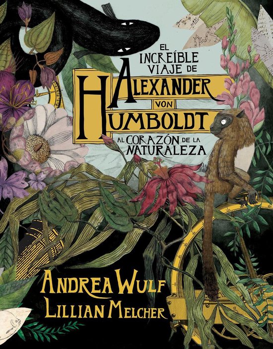 El increíble viaje de Alexander von Humboldt al corazón de ... - cover