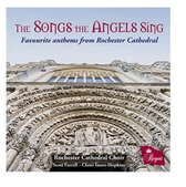 The Songs The Angels Sing: Favourite Anthems From Rochester Cathedral