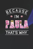 Because I'm Paula That's Why