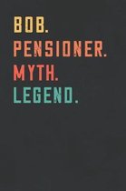 Bob. Pensioner. Myth. Legend.