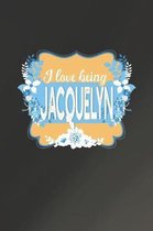 I Love Being Jacquelyn