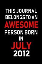 This Journal belongs to an Awesome Person Born in July 2012