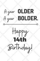 A Year Older A Year Bolder Happy 14th Birthday