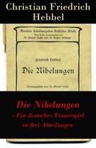 Die Nibelungen - Ein deutsches Trauerspiel in drei Abteilungen - Vollständige Ausgabe