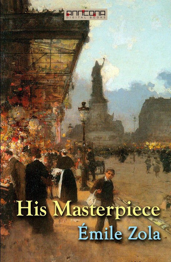 His Masterpiece (ebook), Emile Zola | 9789177594000 | Boeken | bol.com