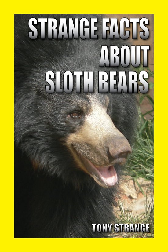 Amazing Facts 21 - Strange Facts about Sloth Bears (ebook), Tony