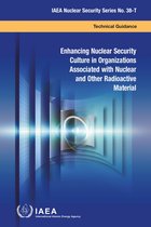 IAEA Nuclear Security Series 38 - Enhancing Nuclear Security Culture in Organizations Associated with Nuclear and Other Radioactive Material