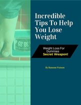 Incredible Tips To Help You Lose Weight