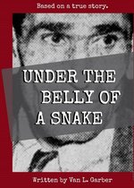 Under the Belly of a Snake