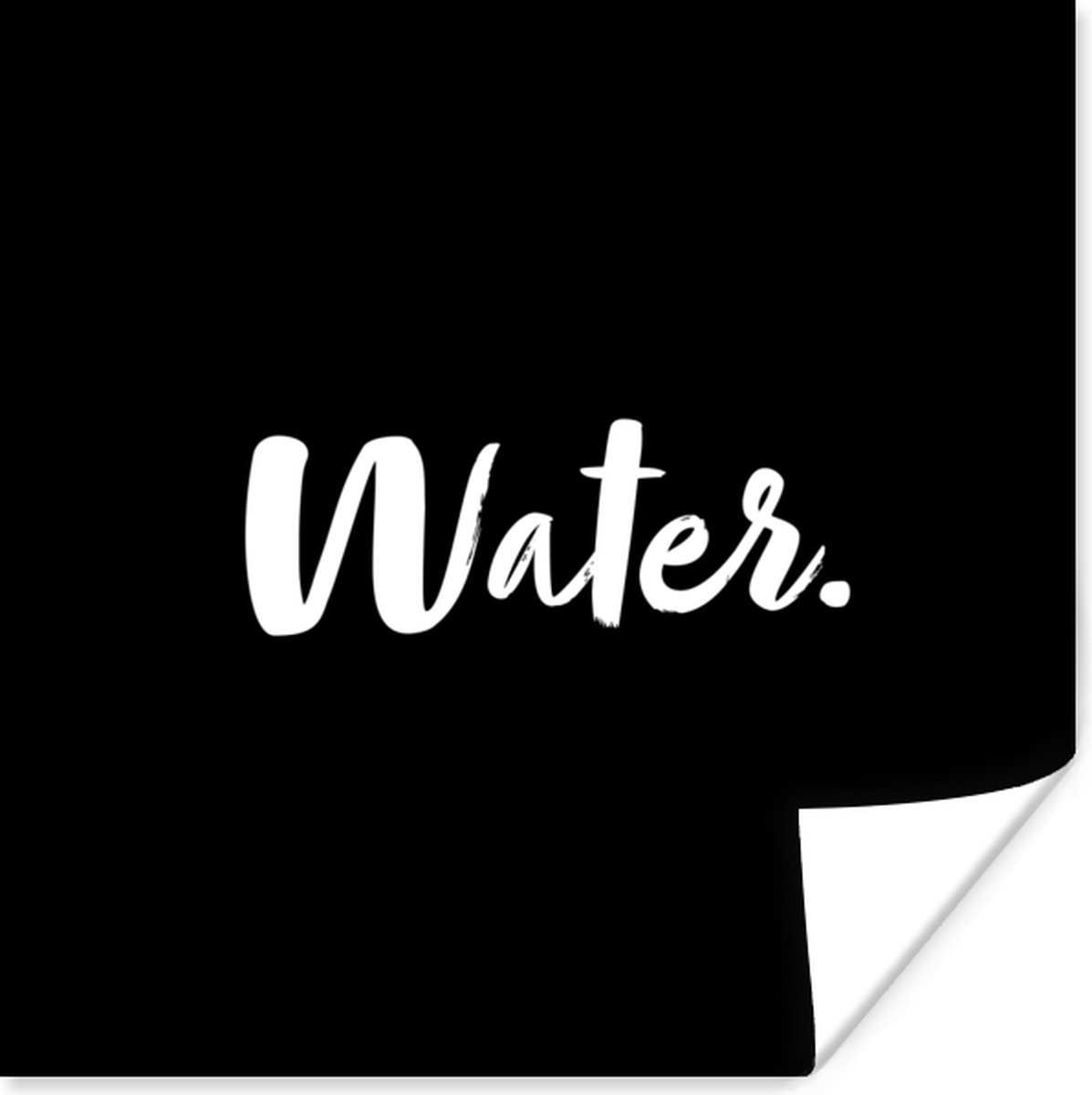 Poster Water - Drinken - Tekst - Quotes - 30x30 cm
