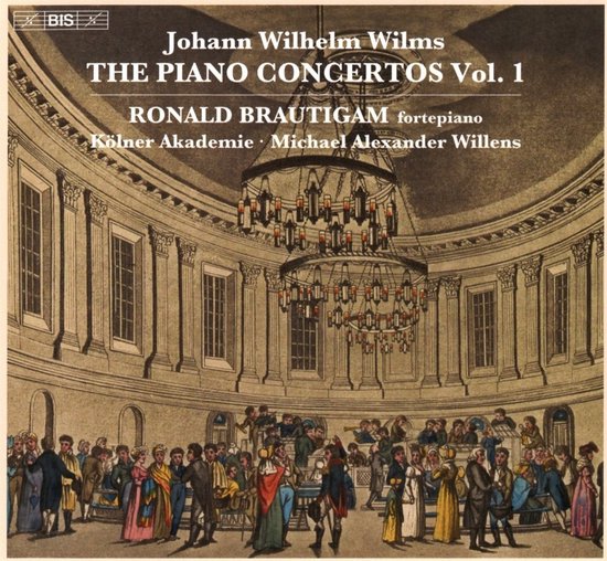 Ronald Brautigam, Kölner Akademie, Michael Alexander Willens - Johann Wilhelm Wilms: The Piano Concertos, Vol. 1 (Super Audio CD)