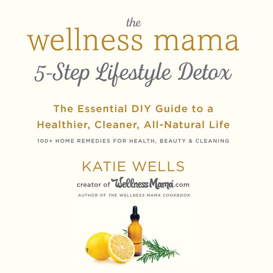 The Wellness Mama's 5-Step Lifestyle Detox - cover