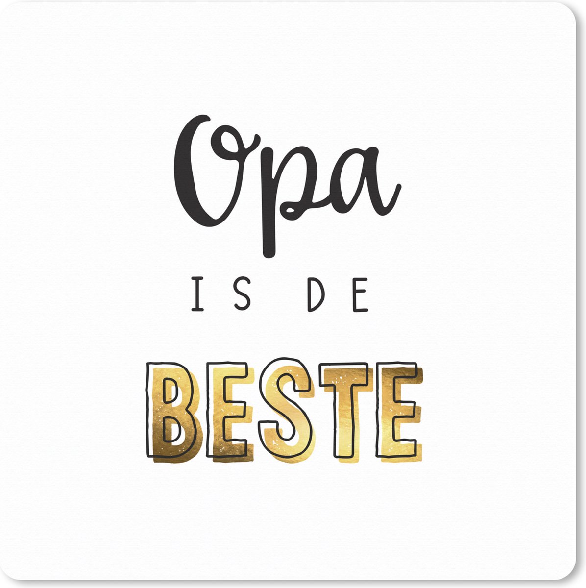 Muismat XXL 50x50 cm - Bureau onderlegger - Bureau mat Quotes - Opa is de beste - Opa - Spreuken - Bureaumat - Gaming mousepad xl - Bureaulegger groot - Computer deskmat