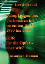 Berlin- Trilogie Gegen das Verbrechen 3 - Kampf gegen das Verbrechen im vereinten Berlin 1990 bis 1998