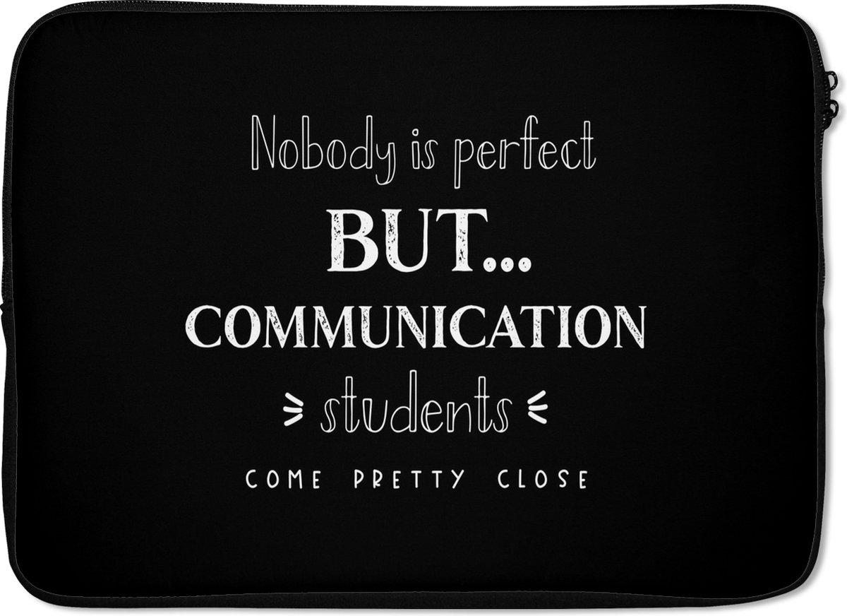 Laptophoes 13 inch - Quote - Studenten - Communication - Laptop sleeve - Binnenmaat 32x22,5 cm - Zwarte achterkant