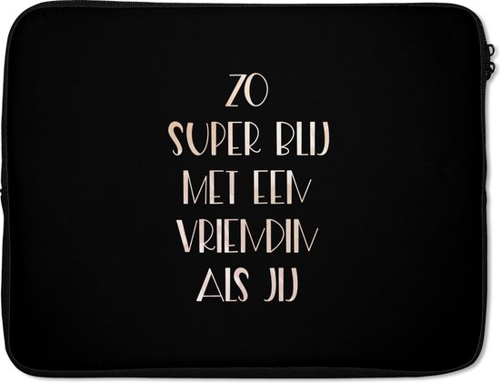 Housse pour ordinateur portable 15,6 pouces - Citations - Petite amie - Tellement super heureuse avec un ami comme toi - Énonciations - Housse pour ordinateur portable - Dimensions intérieures 39,5x29,5 cm